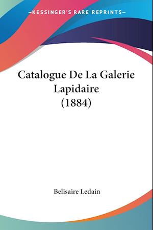 Catalogue De La Galerie Lapidaire (1884)
