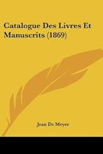 Catalogue Des Livres Et Manuscrits (1869)