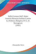 Delle Censure Dell' Abate Antonio Rosmini-Serbati Contro La Dottrina Religiosa Di G. D. Romagnosi (1843)