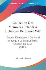 Collection Des Memoires Relatifs A L'Histoire De France V47