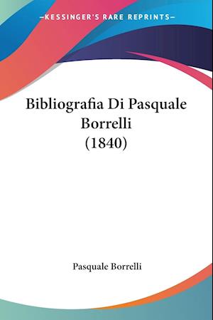 Bibliografia Di Pasquale Borrelli (1840)