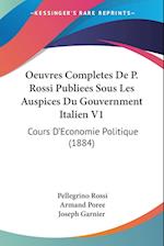 Oeuvres Completes De P. Rossi Publiees Sous Les Auspices Du Gouvernment Italien V1