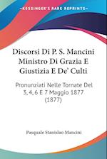 Discorsi Di P. S. Mancini Ministro Di Grazia E Giustizia E De' Culti