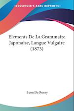 Elements De La Grammaire Japonaise, Langue Vulgaire (1873)