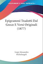 Epigrammi Tradotti Dal Greco E Versi Originali (1877)