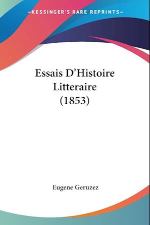 Essais D'Histoire Litteraire (1853)
