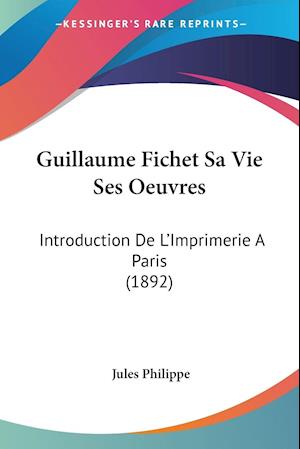 Guillaume Fichet Sa Vie Ses Oeuvres