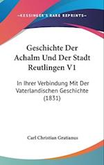 Geschichte Der Achalm Und Der Stadt Reutlingen V1