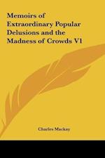 Memoirs of Extraordinary Popular Delusions and the Madness of Crowds V1
