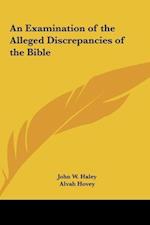 An Examination of the Alleged Discrepancies of the Bible