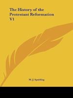 The History of the Protestant Reformation V1