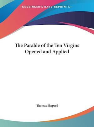 The Parable of the Ten Virgins Opened and Applied