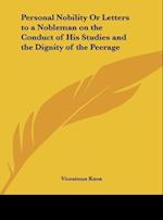 Personal Nobility Or Letters to a Nobleman on the Conduct of His Studies and the Dignity of the Peerage