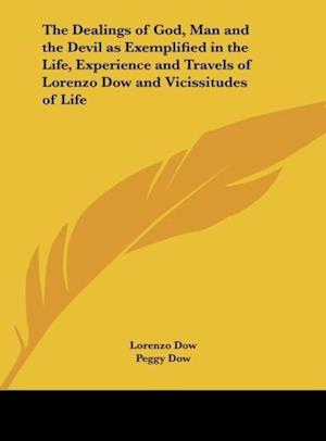 The Dealings of God, Man and the Devil as Exemplified in the Life, Experience and Travels of Lorenzo Dow and Vicissitudes of Life