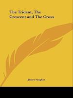 The Trident, The Crescent and The Cross