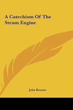 A Catechism Of The Steam Engine