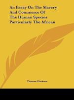 An Essay On The Slavery And Commerce Of The Human Species Particularly The African