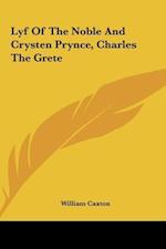 Lyf Of The Noble And Crysten Prynce, Charles The Grete