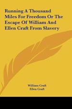 Running A Thousand Miles For Freedom Or The Escape Of William And Ellen Craft From Slavery