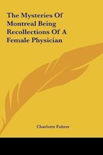The Mysteries Of Montreal Being Recollections Of A Female Physician