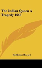 The Indian Queen A Tragedy 1665