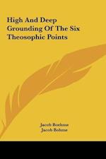 High And Deep Grounding Of The Six Theosophic Points