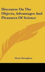Discourse On The Objects, Advantages And Pleasures Of Science