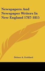 Newspapers And Newspaper Writers In New England 1787-1815