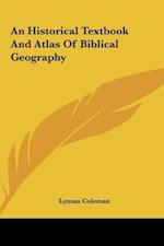 An Historical Textbook And Atlas Of Biblical Geography