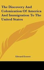 The Discovery And Colonization Of America And Immigration To The United States