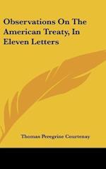 Observations On The American Treaty, In Eleven Letters