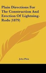 Plain Directions For The Construction And Erection Of Lightning-Rods (1879)