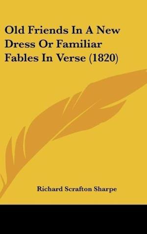 Old Friends In A New Dress Or Familiar Fables In Verse (1820)