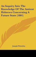 An Inquiry Into The Knowledge Of The Antient Hebrews Concerning A Future State (1801)