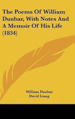 The Poems Of William Dunbar, With Notes And A Memoir Of His Life (1834)