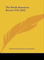 The North American Review V36 (1833)