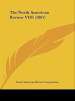 The North American Review V105 (1867)