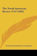 The North American Review V157 (1893)