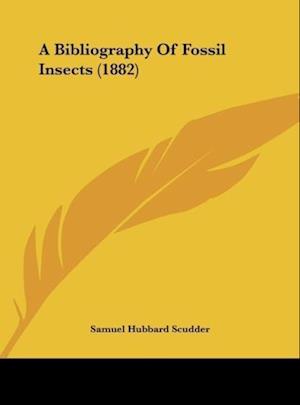 A Bibliography Of Fossil Insects (1882)