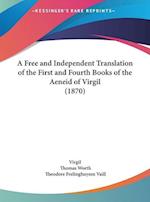 A Free And Independent Translation Of The First And Fourth Books Of The Aeneid Of Virgil (1870)