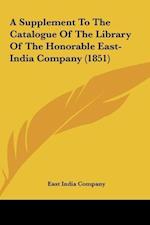 A Supplement To The Catalogue Of The Library Of The Honorable East-India Company (1851)