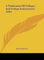 A Vindication Of Colleges And College Endowments (1841)