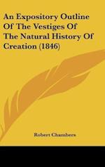 An Expository Outline Of The Vestiges Of The Natural History Of Creation (1846)