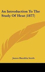 An Introduction To The Study Of Heat (1877)
