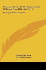 Centenary Review Of The Asiatic Society Of Bengal From 1784-1883, Part 1-3