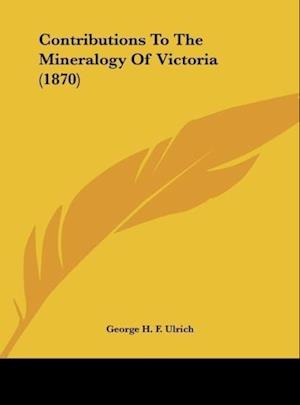 Contributions To The Mineralogy Of Victoria (1870)