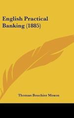 English Practical Banking (1885)