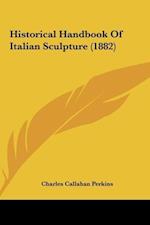 Historical Handbook Of Italian Sculpture (1882)