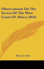 Observations On The Fevers Of The West Coast Of Africa (1856)