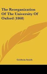 The Reorganization Of The University Of Oxford (1868)